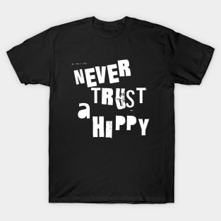 never trust a hippy T-Shirt